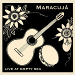 Maracuja Live at Empty Sea